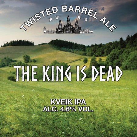 Twisted Barrel - The King is Dead - Kveik IPA - 6%